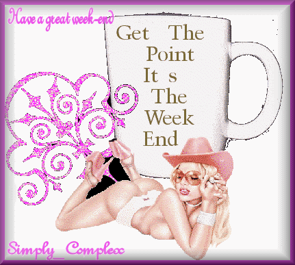 GreatWeekend-Simply.gif Get The Point, It\'s The Weekend image by Simply_Complex_1